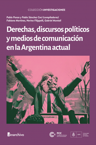 Derechas, discursos políticos y medios de comunicaci´no en la Argentina actual